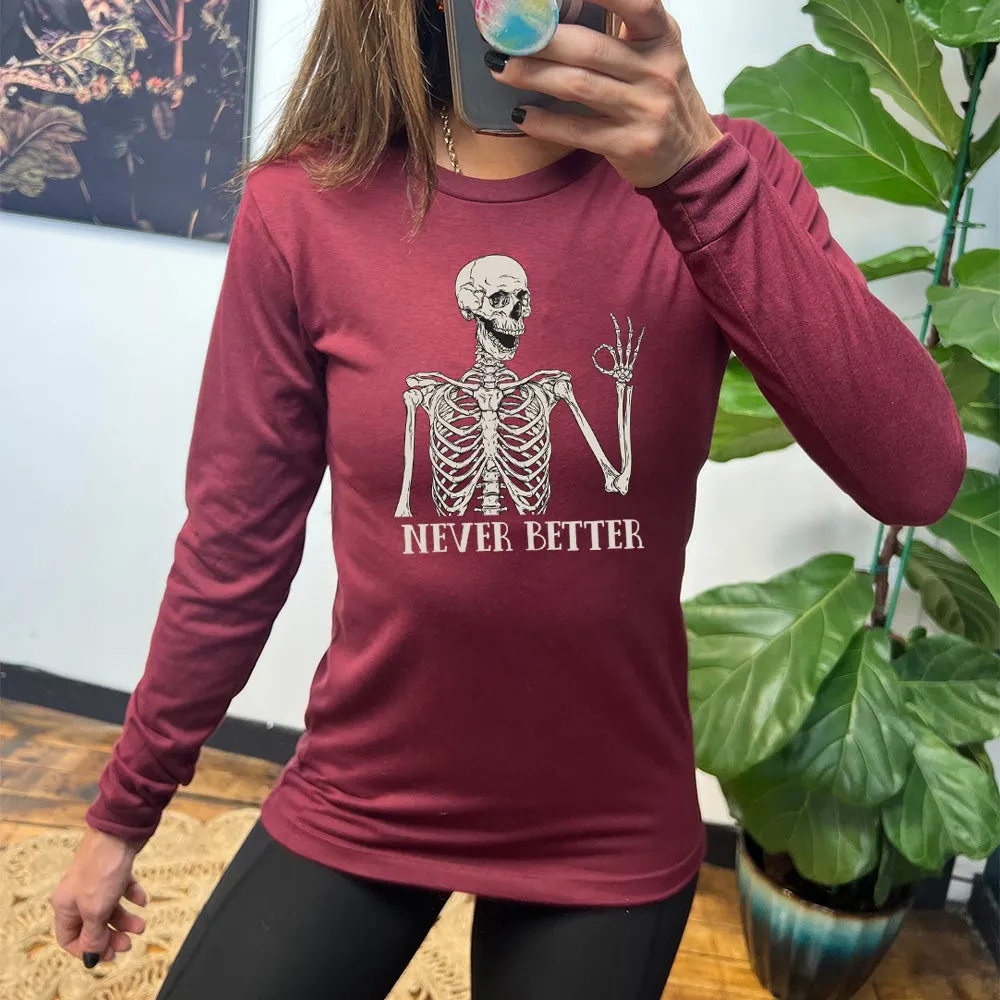 Long Sleeve Tee | Never Better Skeleton