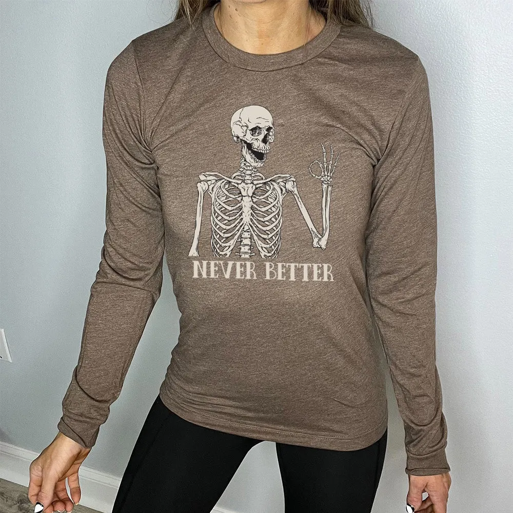 Long Sleeve Tee | Never Better Skeleton