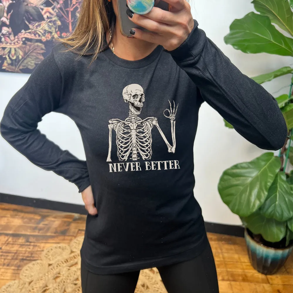 Long Sleeve Tee | Never Better Skeleton