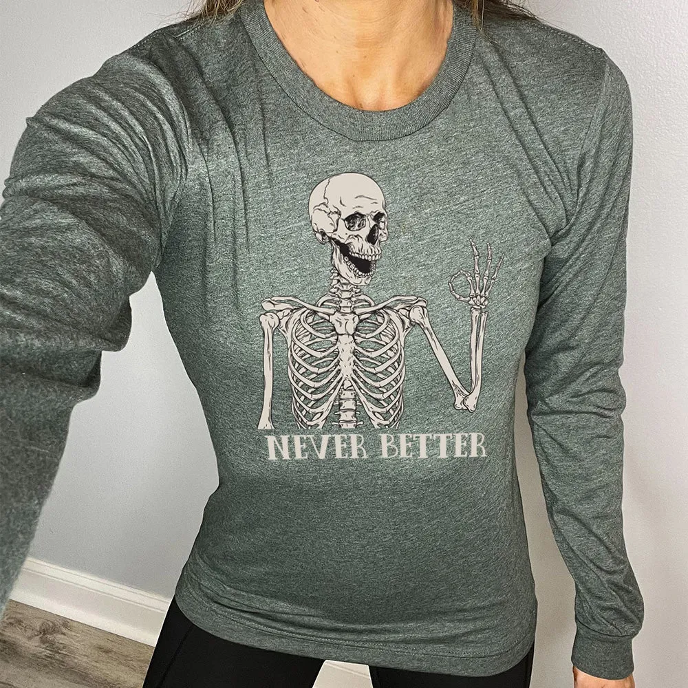 Long Sleeve Tee | Never Better Skeleton