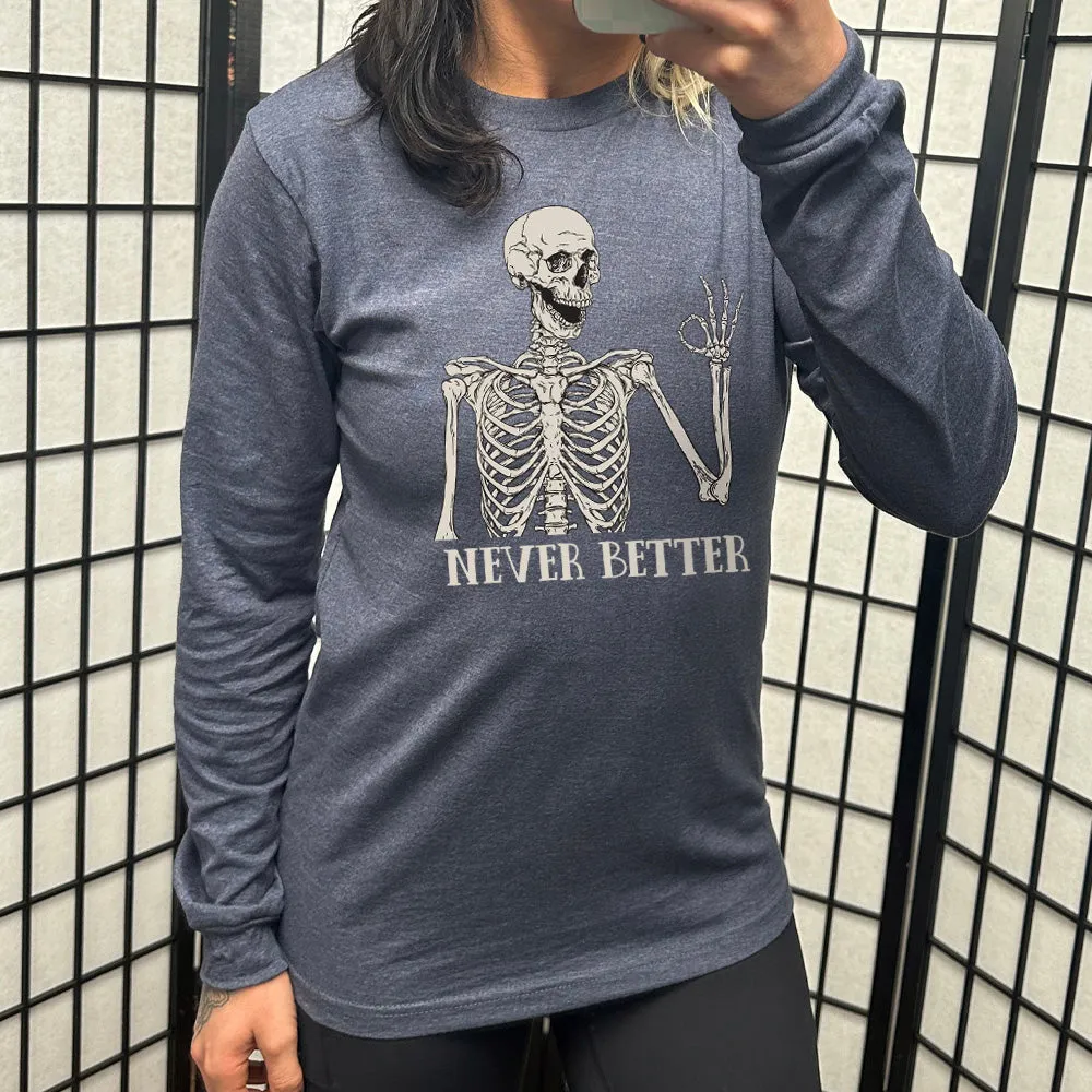 Long Sleeve Tee | Never Better Skeleton