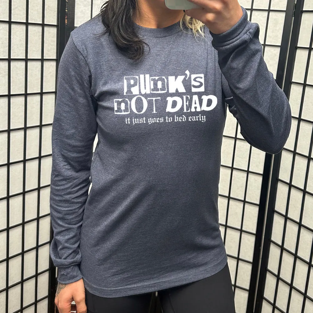 Long Sleeve Tee | Punk's Not Dead, It Just Goes To Bed Early