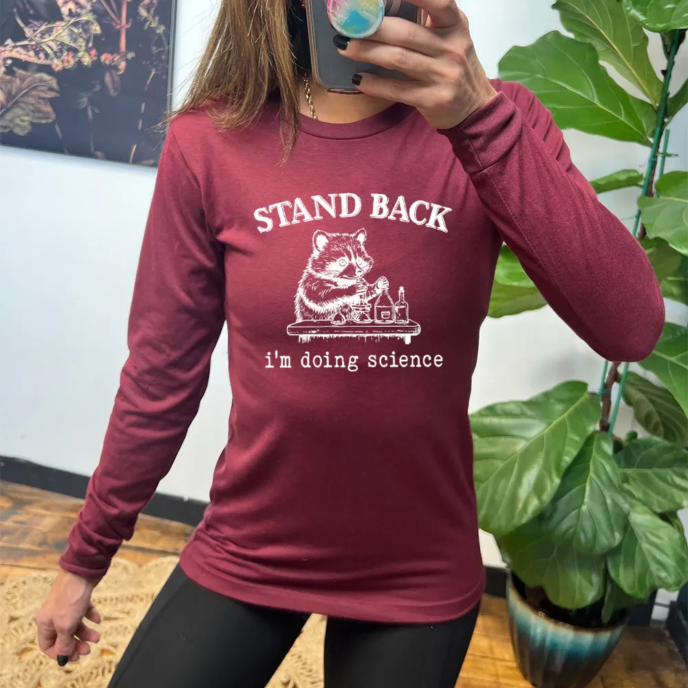 Long Sleeve Tee | Stand Back I'm Doing Science