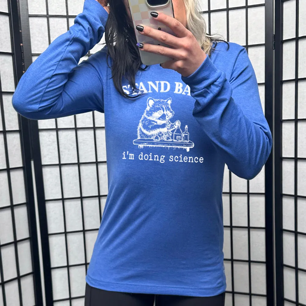 Long Sleeve Tee | Stand Back I'm Doing Science