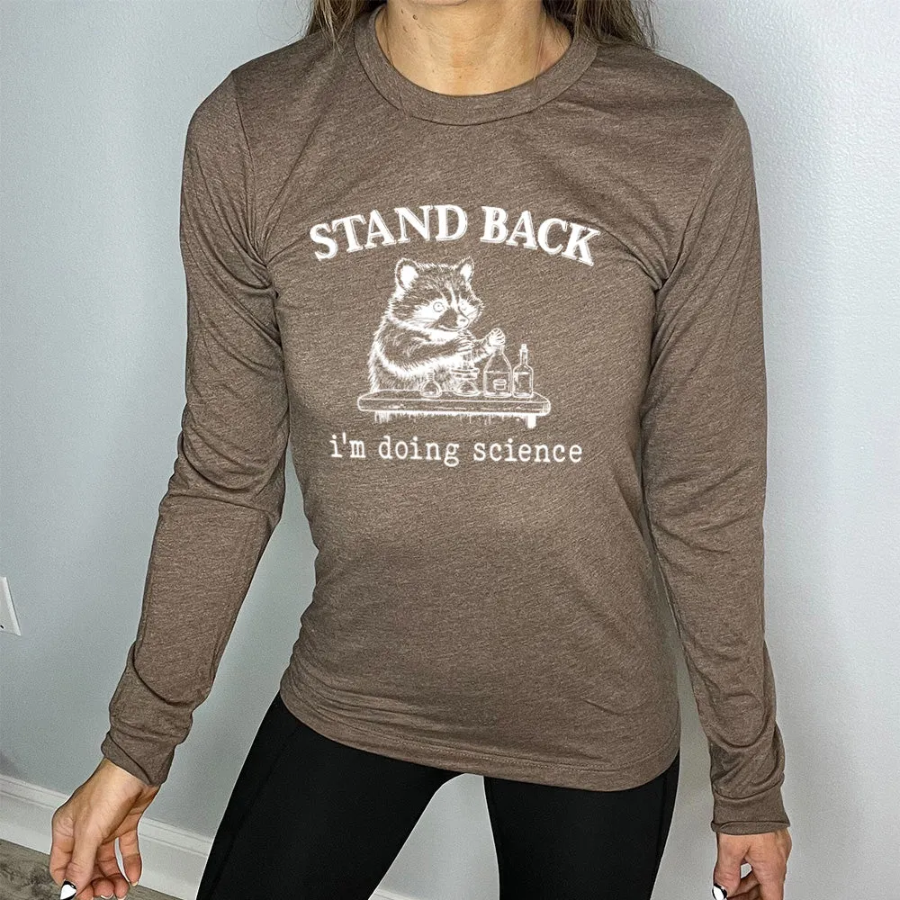 Long Sleeve Tee | Stand Back I'm Doing Science