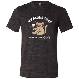 My Alone Time Is For Everyone's Safety Shirt Unisex