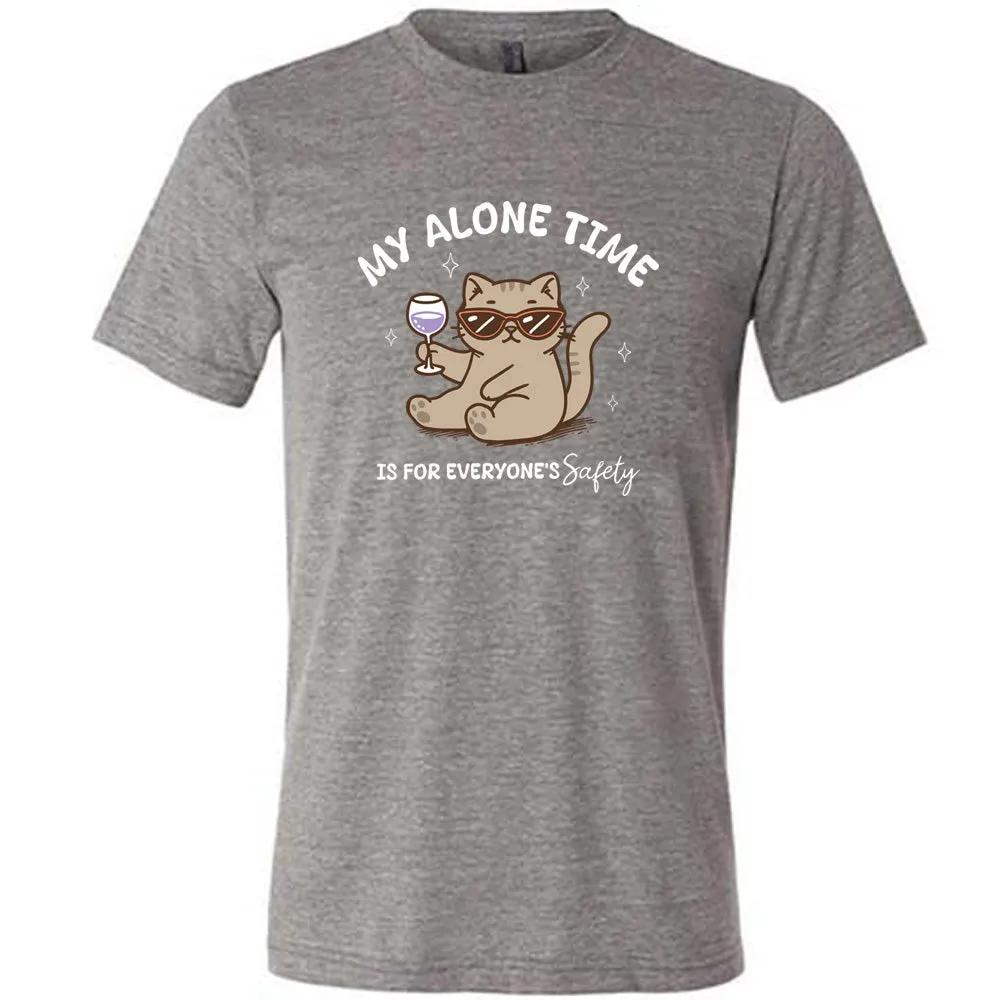 My Alone Time Is For Everyone's Safety Shirt Unisex