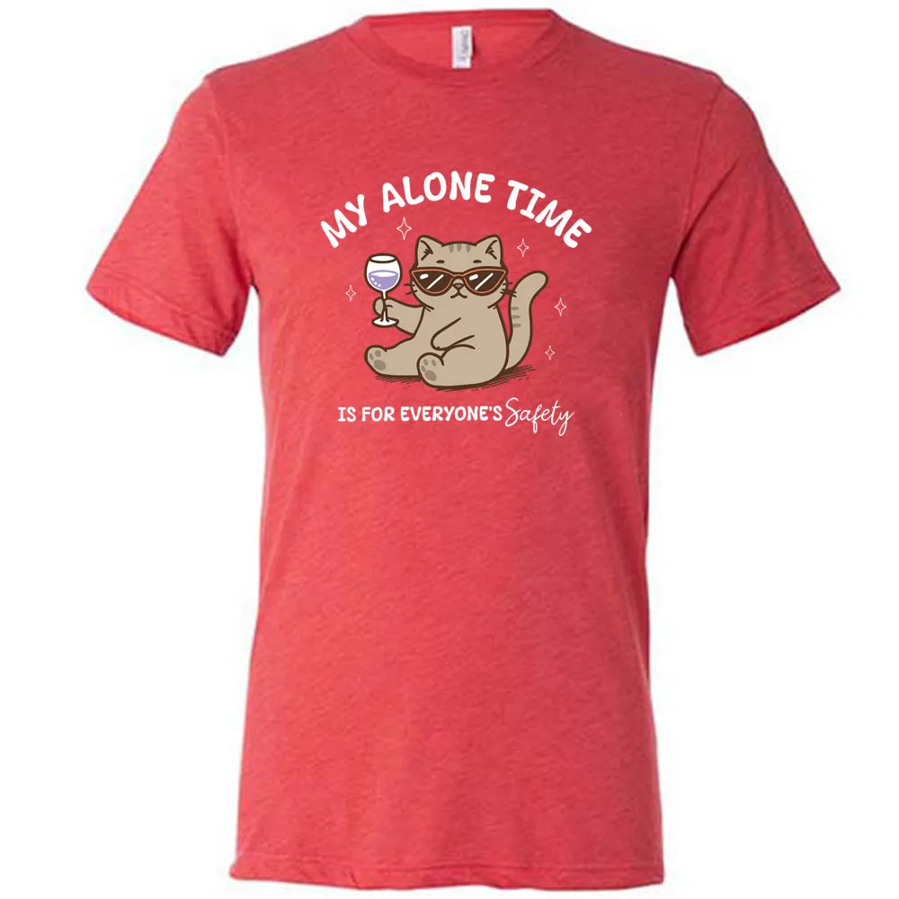 My Alone Time Is For Everyone's Safety Shirt Unisex