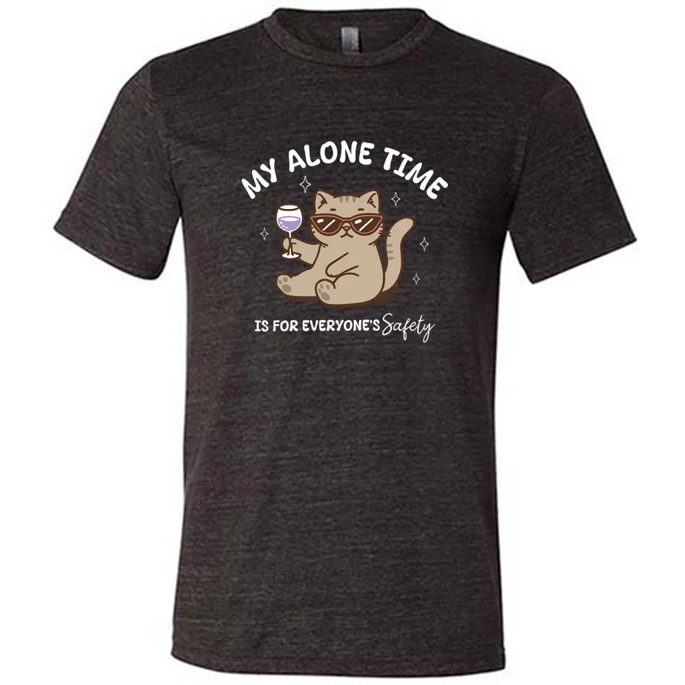 My Alone Time Is For Everyone's Safety Shirt Unisex