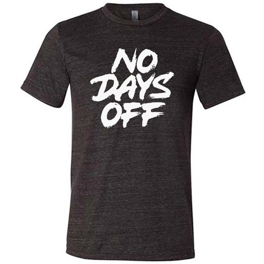 No Days Off Shirt Unisex