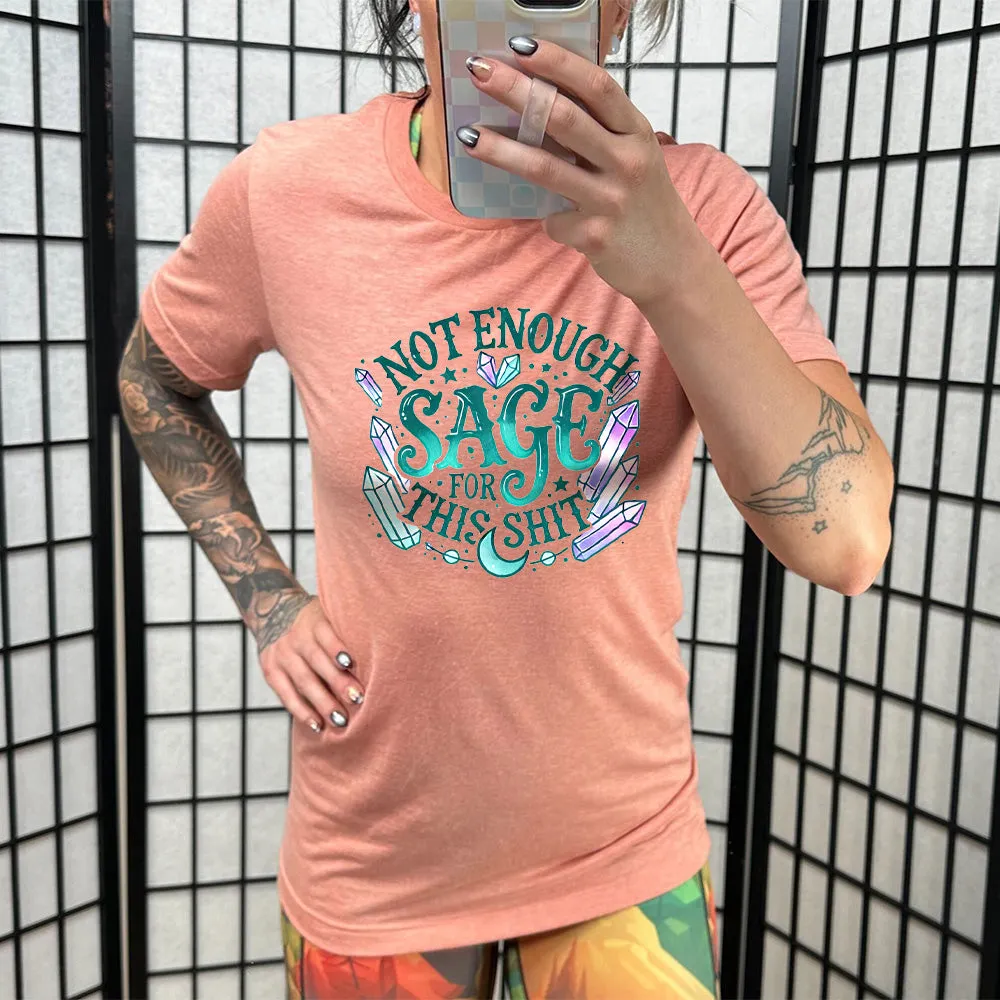Not Enough Sage For This Shit - Crystals Shirt Unisex
