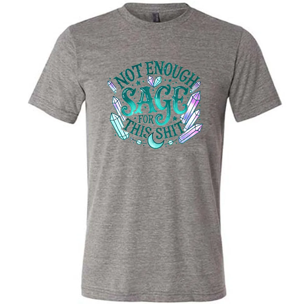 Not Enough Sage For This Shit - Crystals Shirt Unisex