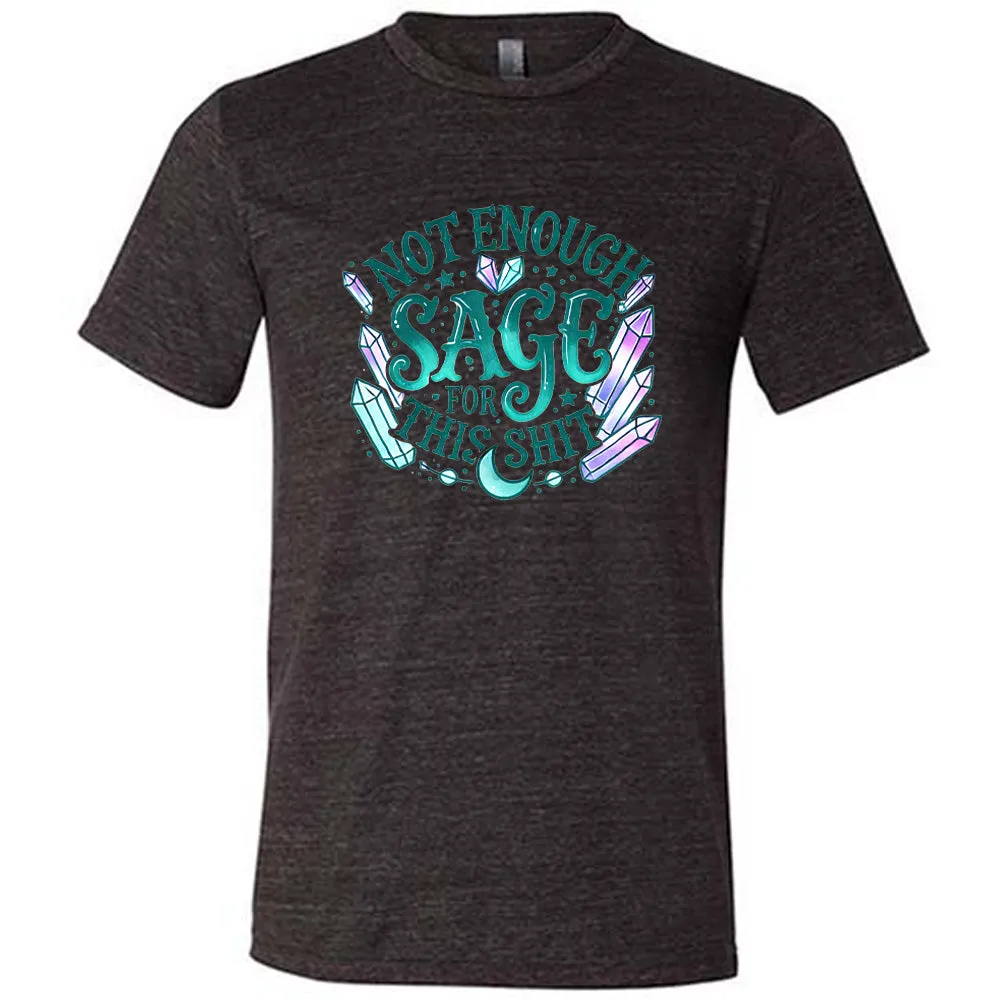 Not Enough Sage For This Shit - Crystals Shirt Unisex
