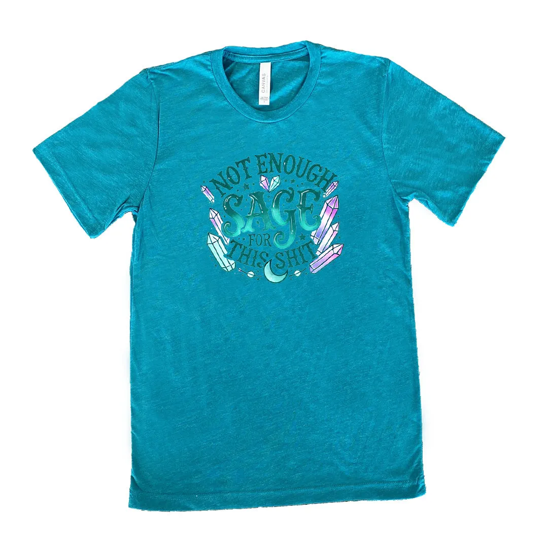 Not Enough Sage For This Shit - Crystals Shirt Unisex