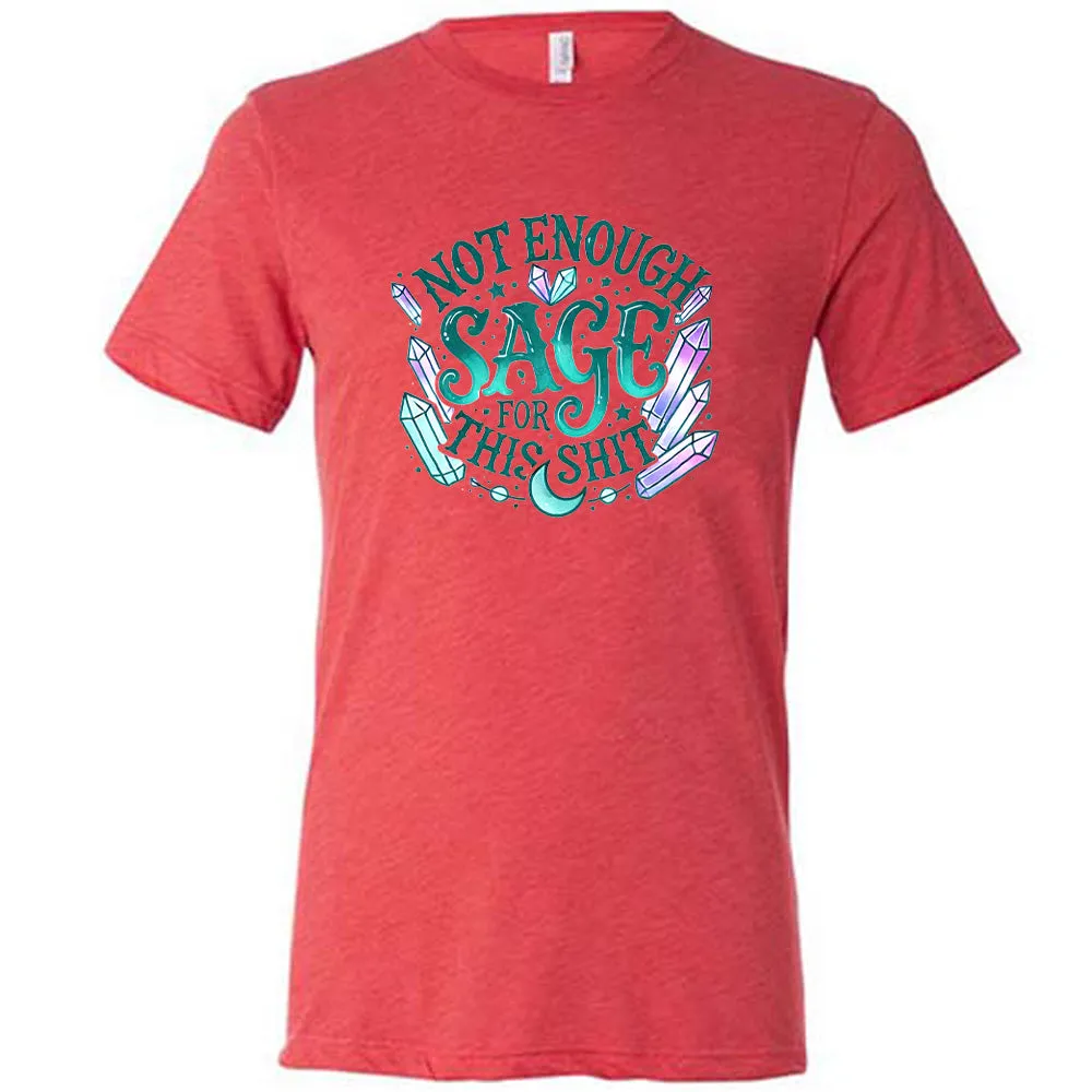 Not Enough Sage For This Shit - Crystals Shirt Unisex