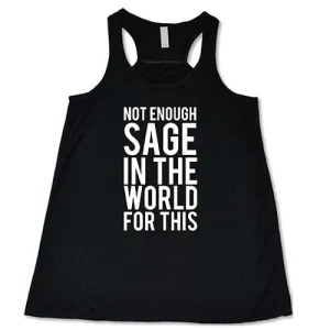 Not Enough Sage In The World For This Shirt