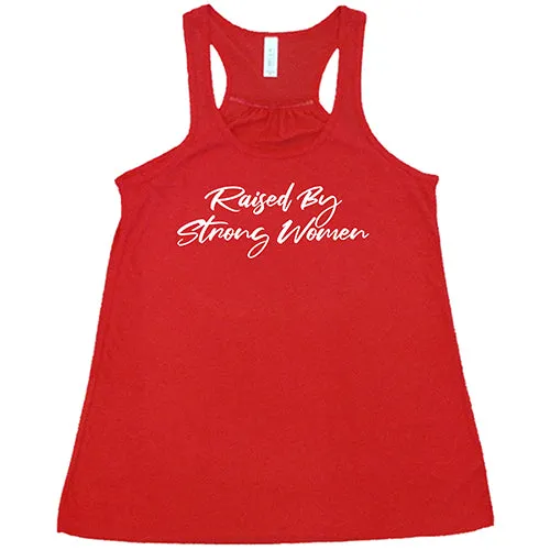 Raised By Strong Women Shirt