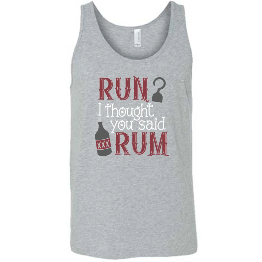 Run? I Thought You Said Rum Shirt Unisex