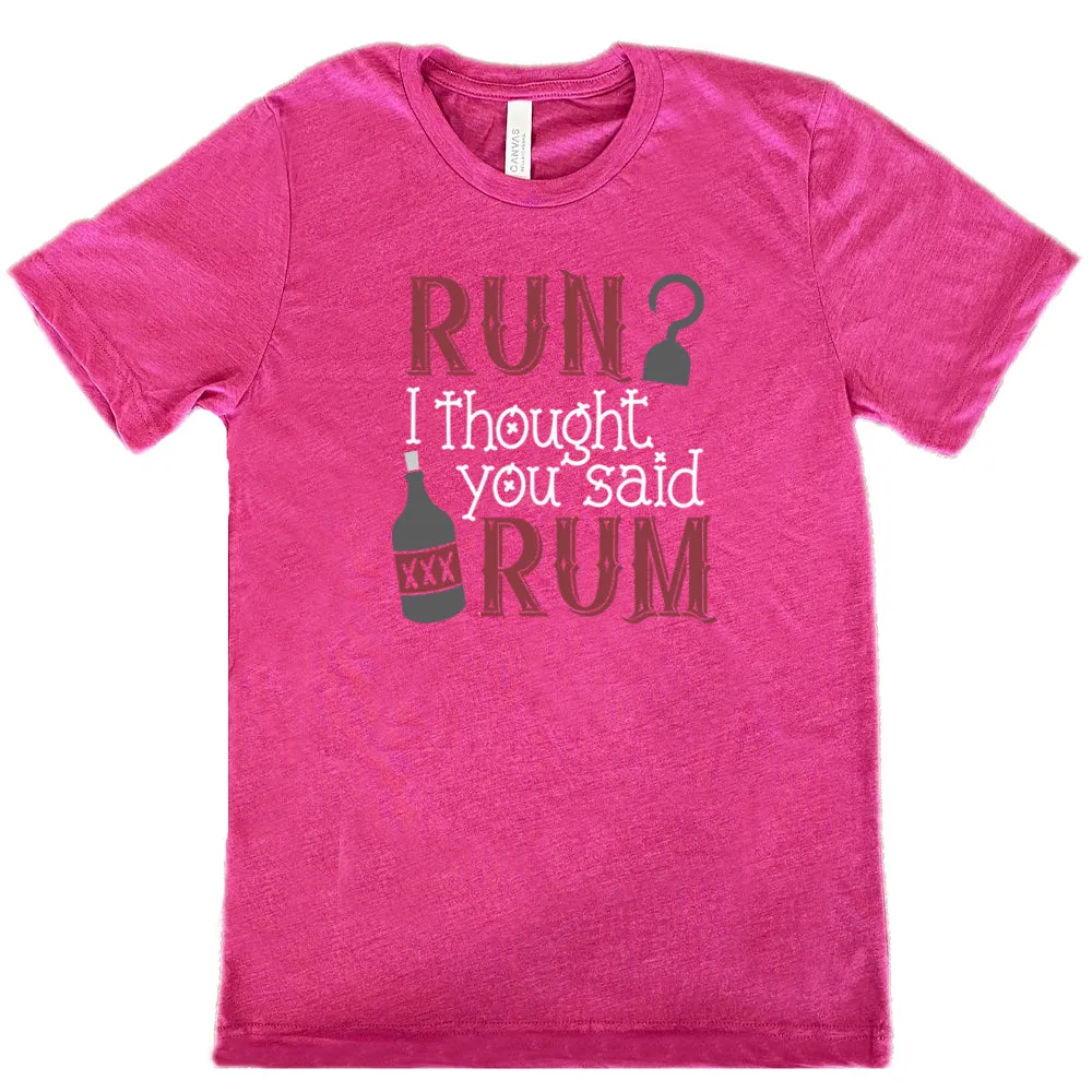 Run? I Thought You Said Rum Shirt Unisex