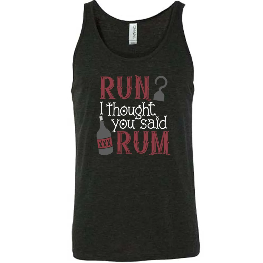 Run? I Thought You Said Rum Shirt Unisex