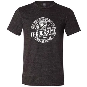 Some Days I Rock It Some Days It Rocks Me Shirt Unisex
