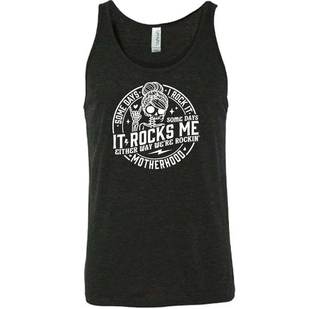 Some Days I Rock It Some Days It Rocks Me Shirt Unisex