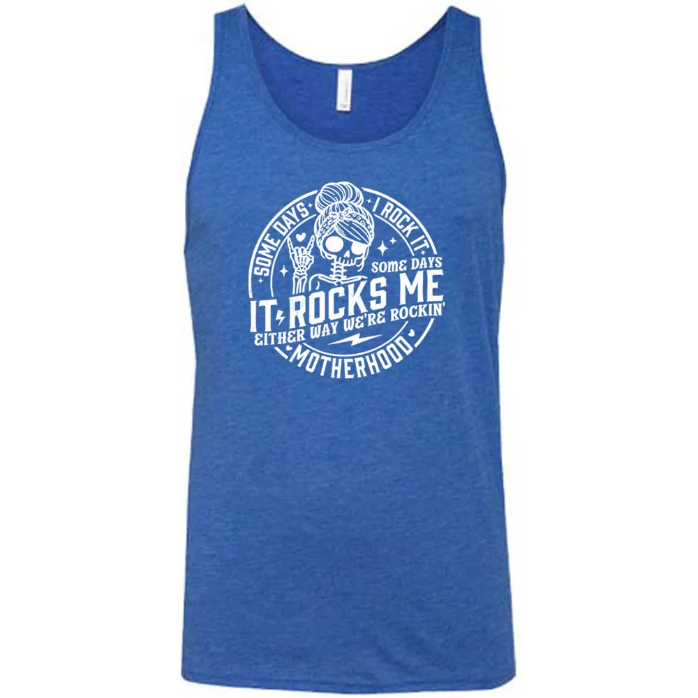 Some Days I Rock It Some Days It Rocks Me Shirt Unisex