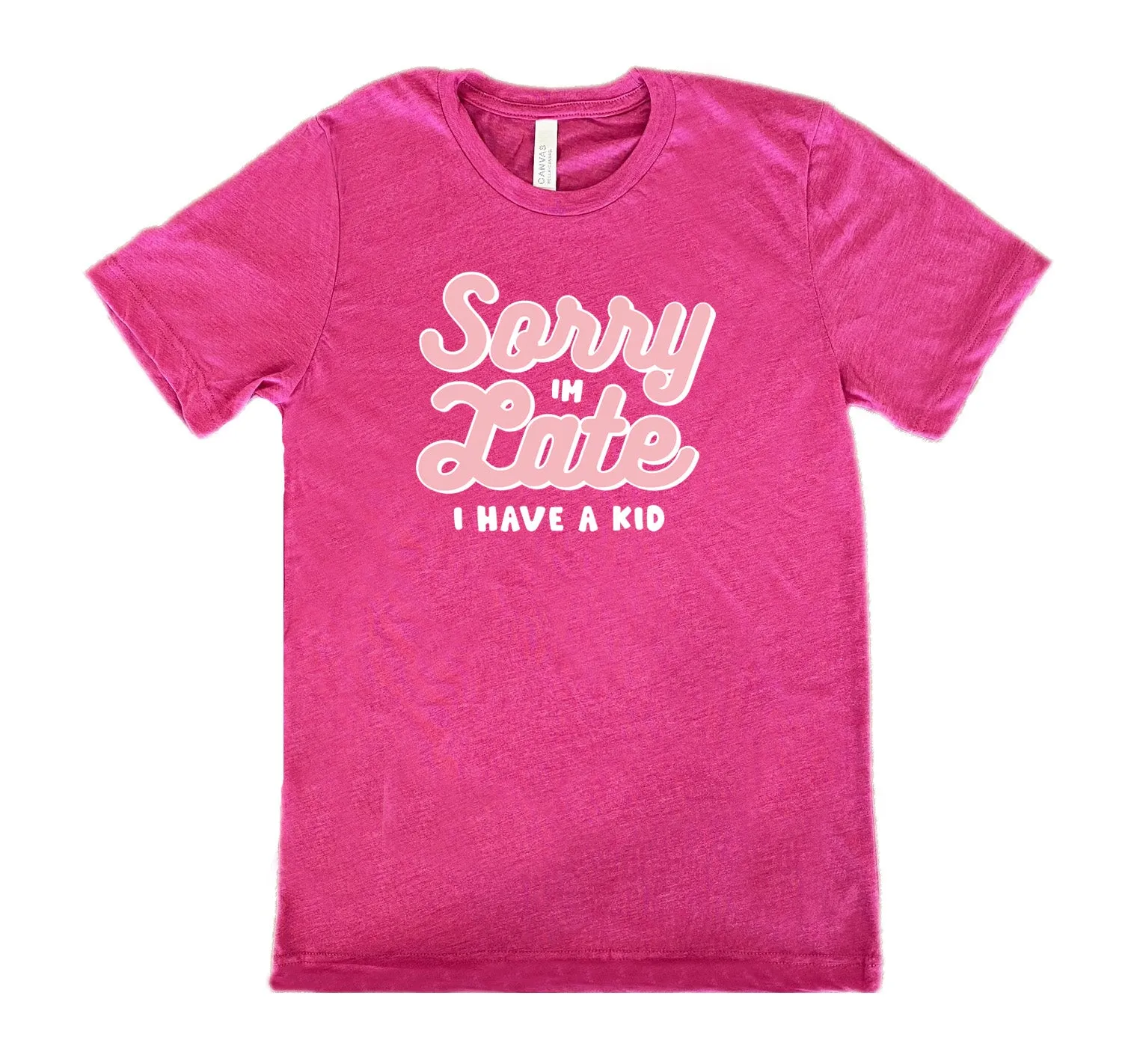 Sorry I'm Late, I Have A Kid Shirt Unisex