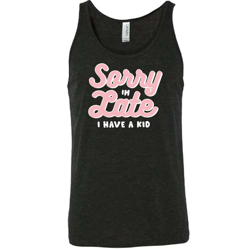 Sorry I'm Late, I Have A Kid Shirt Unisex