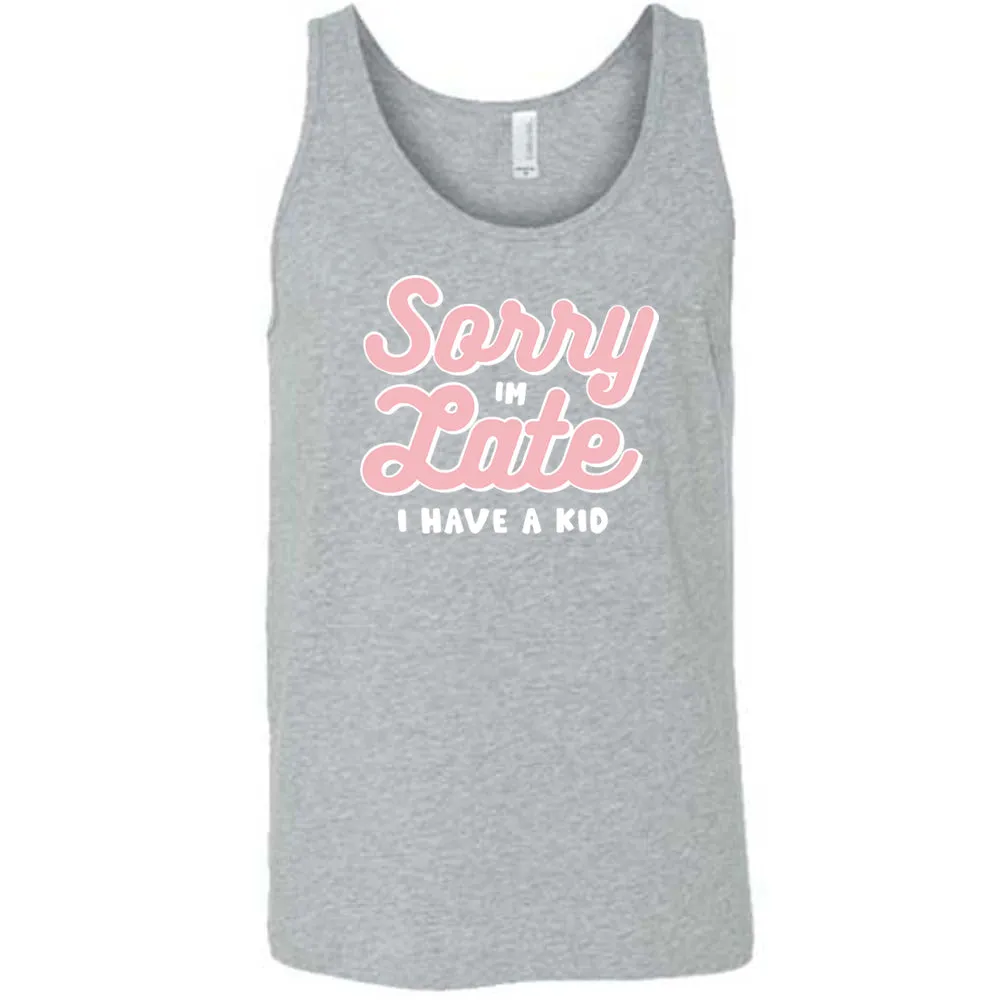 Sorry I'm Late, I Have A Kid Shirt Unisex