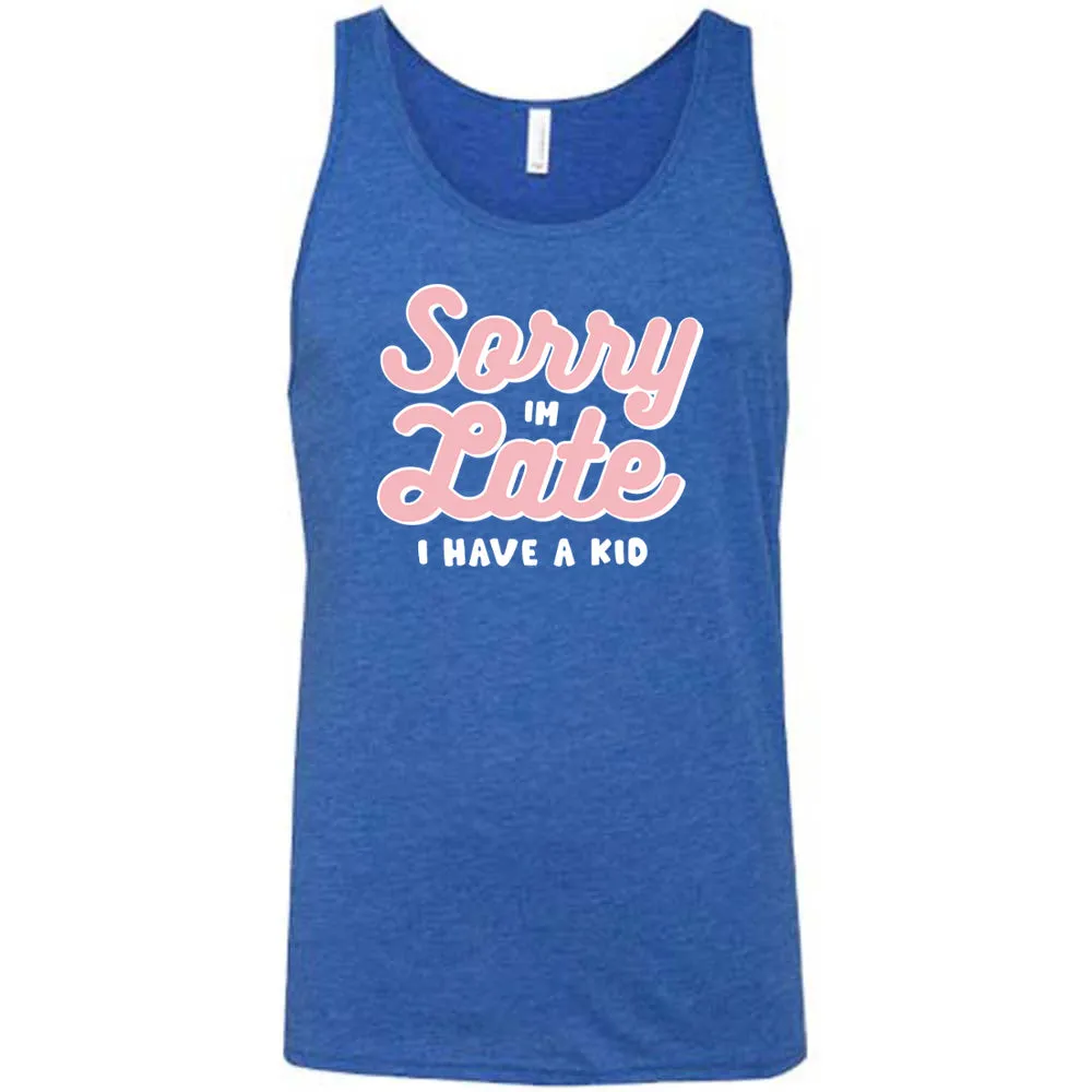 Sorry I'm Late, I Have A Kid Shirt Unisex
