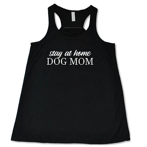 Stay At Home Dog Mom Shirt