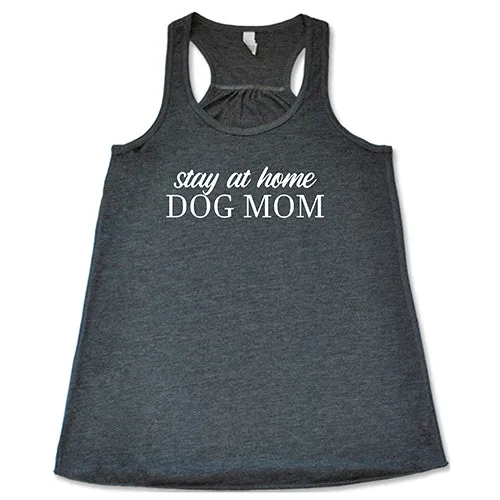 Stay At Home Dog Mom Shirt
