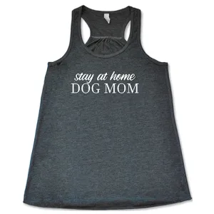 Stay At Home Dog Mom Shirt