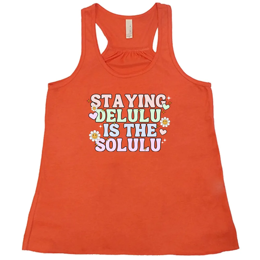 Staying Delulu Is The Solulu Shirt