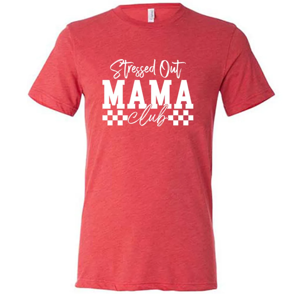 Stressed Out Mama Club Shirt Unisex