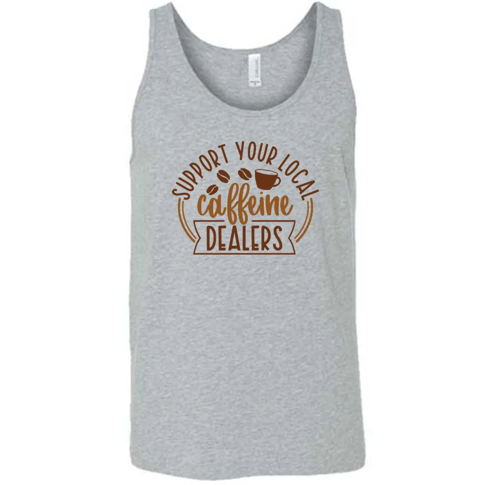 Support Your Local Caffeine Dealers Shirt Unisex