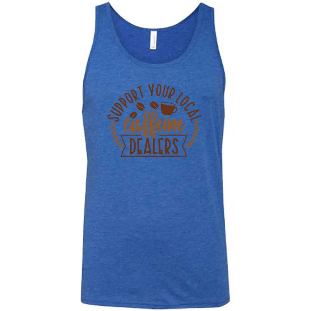 Support Your Local Caffeine Dealers Shirt Unisex