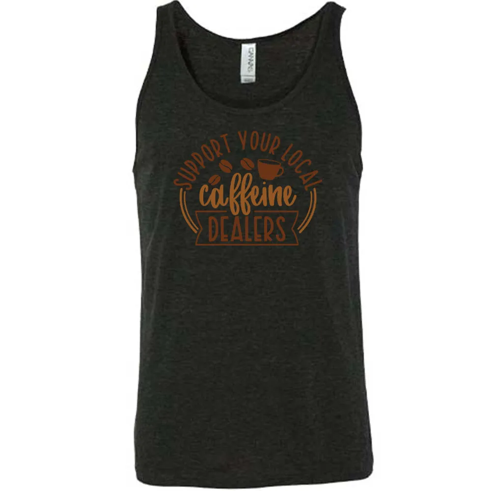 Support Your Local Caffeine Dealers Shirt Unisex
