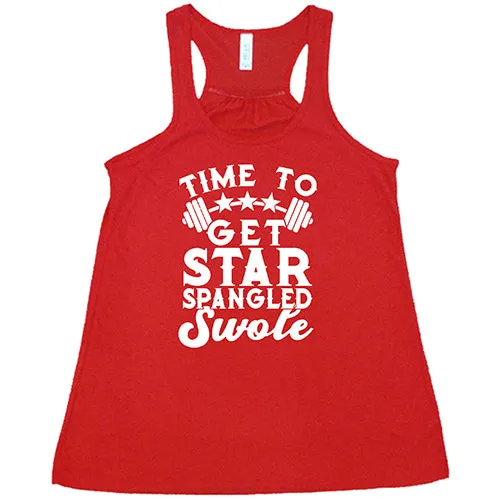 Time To Get Star Spangled And Swole Shirt