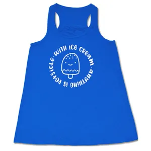 With Ice Cream Anything Is Popsicle Shirt