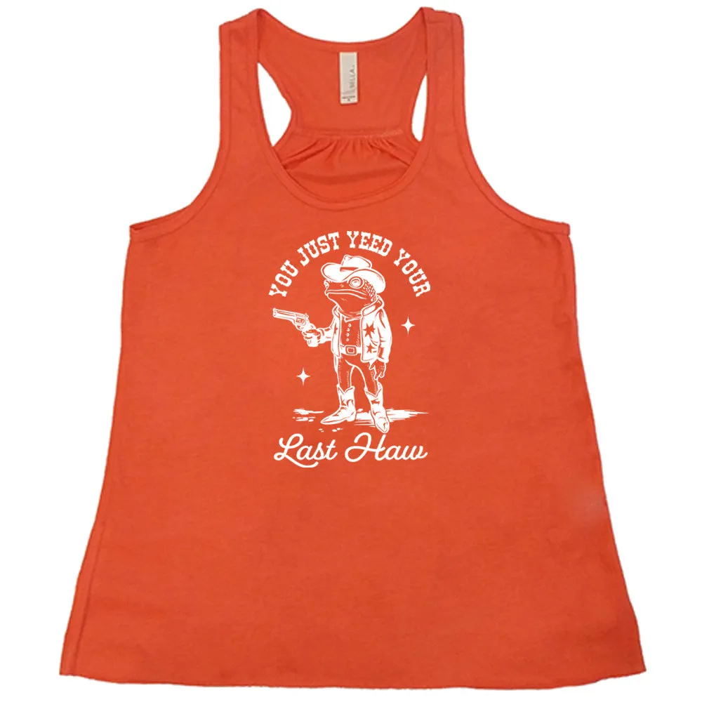 You Just Yee'd Your Last Haw Shirt