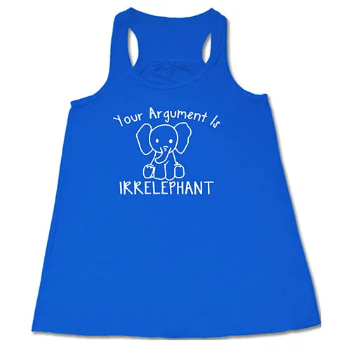 Your Argument Is Irrelephant Shirt